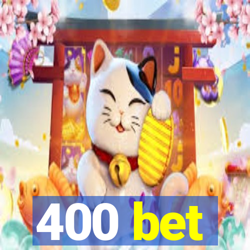 400 bet